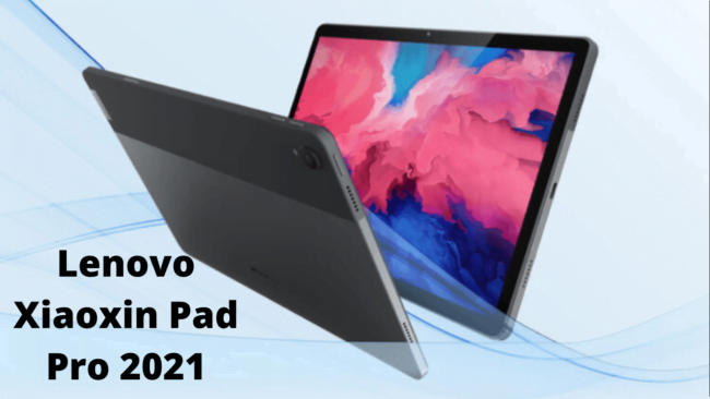 Lenovo Xiaoxin Pad Pro 2021 Tablet should be launched soon