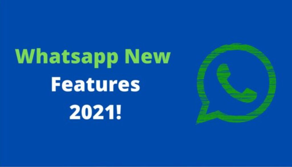Whatsapp new features 2021