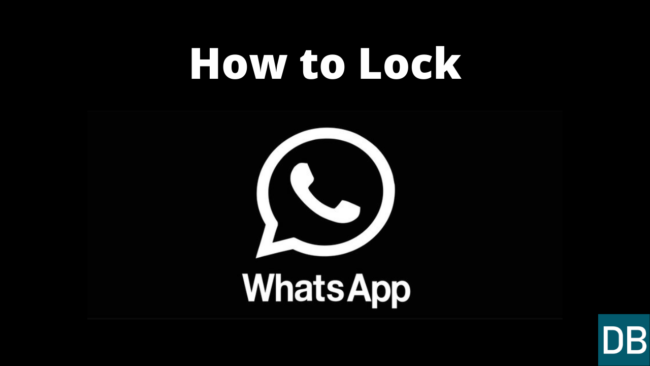 How to Lock WhatsApp on Android and iOS