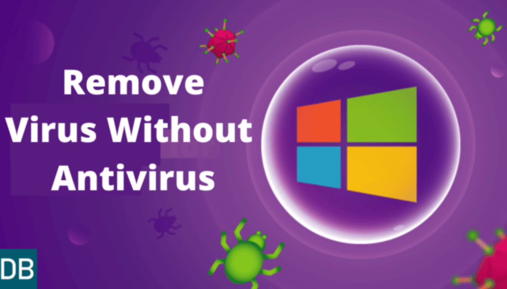How To Remove Virus From PC Without Antivirus