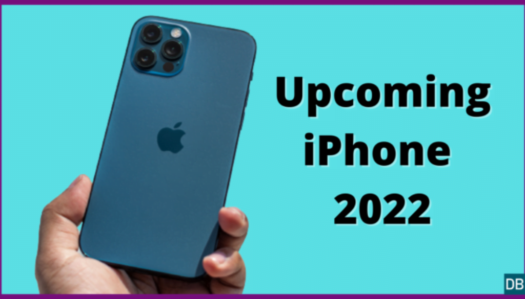 Upcoming iPhone 2022
