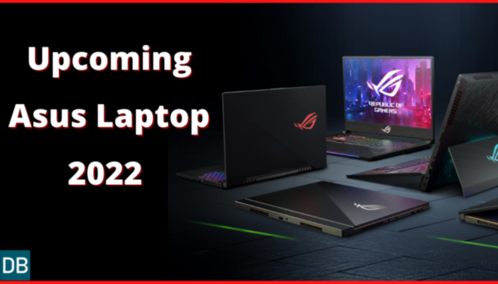 Best Upcoming Asus Laptop in 2022