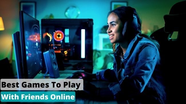Best Games to Play with Friends online