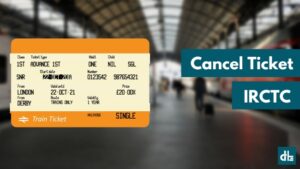 How to Cancel Train Tickets in IRCTC